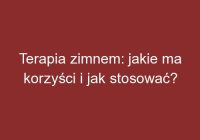Terapia zimnem: jakie ma korzyści i jak stosować?