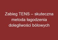 Zabieg TENS – skuteczna metoda łagodzenia dolegliwości bólowych